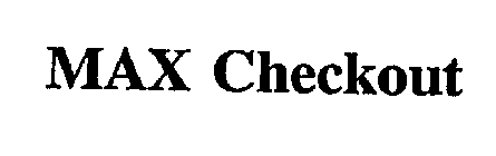 MAX CHECKOUT