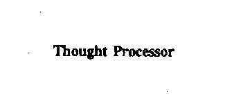 THOUGHT PROCESSOR