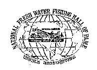 NATIONAL FRESH WATER FISHING HALL OF FAME WORLD RECOGNITION