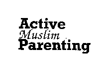ACTIVE MUSLIM PARENTING