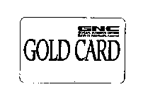 GNC GOLD CARD GENERAL NUTRITION CENTERS HERE'S TO YOUR HEALTH AMERICA