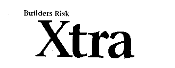 BUILDERS RISK XTRA