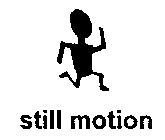 STILL MOTION