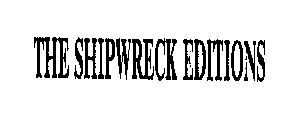 THE SHIPWRECK EDITIONS