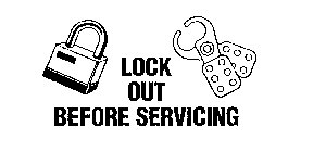 LOCK OUT BEFORE SERVICING