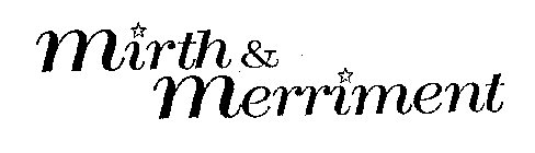 MIRTH & MERRIMENT