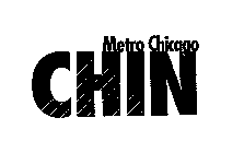 METRO CHICAGO CHIN