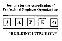 INSTITUTE FOR THE ACCREDITATION OF PROFESSIONAL EMPLOYER ORGANIZATIONS IAPEO 