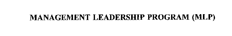 MANAGEMENT LEADERSHIP PROGRAM (MLP)