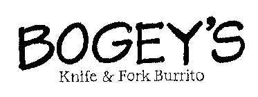 BOGEY'S KNIFE & FORK BURRITO