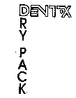DENT X DRY PACK