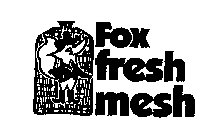 FOX FRESH MESH