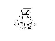 EZ FRESH FARMS