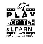 PLAY SCRATCH & LEARN USA FUND RAISING GROUP