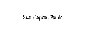 SUN CAPITAL BANK