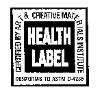 HEALTH LABEL CERTIFIED BY ART & CREATIVE MATERIALS INSTITUTE CONFORMS TO ASTM D-4236
