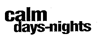 CALM DAYS-NIGHTS