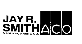 JAY R. SMITH ACO MANUFACTURING CO.