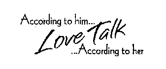 LOVE TALK ACCORDING TO HIM... ACCORDING TO HER
