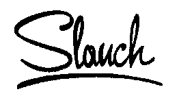SLOUCH