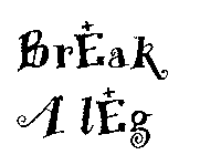 BREAK A LEG