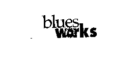 BLUES WORKS
