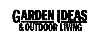 GARDEN IDEAS & OUTDOOR LIVING