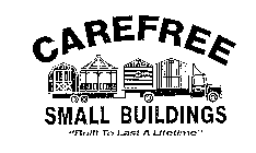 CAREFREE SMALL BUILDINGS 