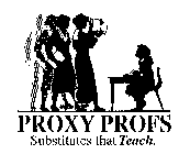 PROXY PROFS SUBSTITUTES THAT TEACH.