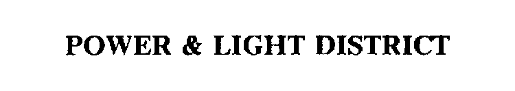 POWER & LIGHT DISTRICT