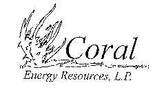 CORAL ENERGY RESOURCES, L.P.