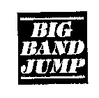 BIG BAND JUMP