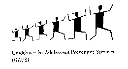 GUIDELINES FOR ADOLESCENT PREVENTIVE SERVICES (GAPS)