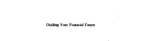 GUIDING YOUR FINANCIAL FUTURE