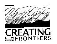 CREATING NEW FRONTIERS
