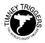 TIMNEY TRIGGERS THE WORLD'S FINEST TRIGGER
