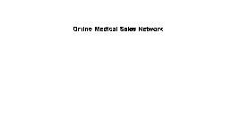 ONLINE MEDICAL SALES NETWORK