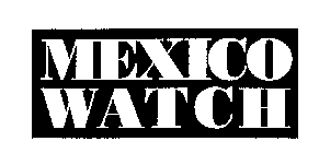 MEXICO WATCH