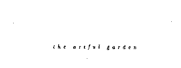 THE ARTFUL GARDEN