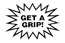 GET A GRIP!