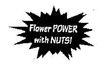 FLOWER POWER WITH NUTS!