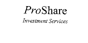 PROSHARE INVESTMENT SERVICES