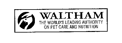 WALTHAM THE WORLD'S LEADING AUTHORITY ON PET CARE AND NUTRITION