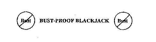 BUST BUST-PROOF BLACKJACK BUST