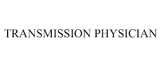 TRANSMISSION PHYSICIAN