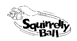 SQUIRRELLY BALL