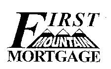 FIRST MOUNTAIN MORTGAGE