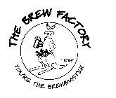 THE BREW FACTORY YOU'RE THE BREWMASTER 