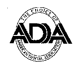 ADA THE CHOICE OF AMERICAN DENTAL ASSOCIATION