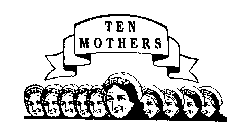 TEN MOTHERS